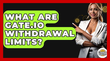 What Are Gate.io Withdrawal Limits? - CryptoBasics360.com