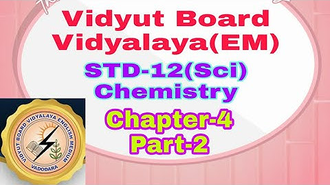 935.Std-12,Chemistry,Chapter-4,Part-2 | Vidyut Board Vidyalaya | BHAGYESH THAKKAR
