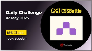 CSS battle - 02 May, 2025 - Daily Challenge Solution - 100% Solution