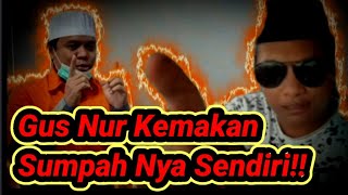 Gus Nur Sudah Kemakan Sumpah Nya Sendiri ‼️ - GUS ARYA