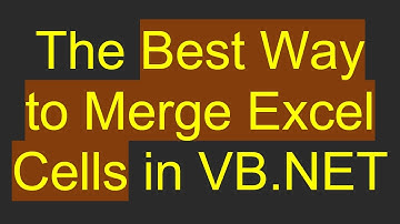 The Best Way to Merge Excel Cells in VB.NET