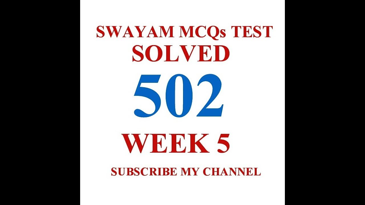 Swayam Mcq Test Solved 502 Week 5