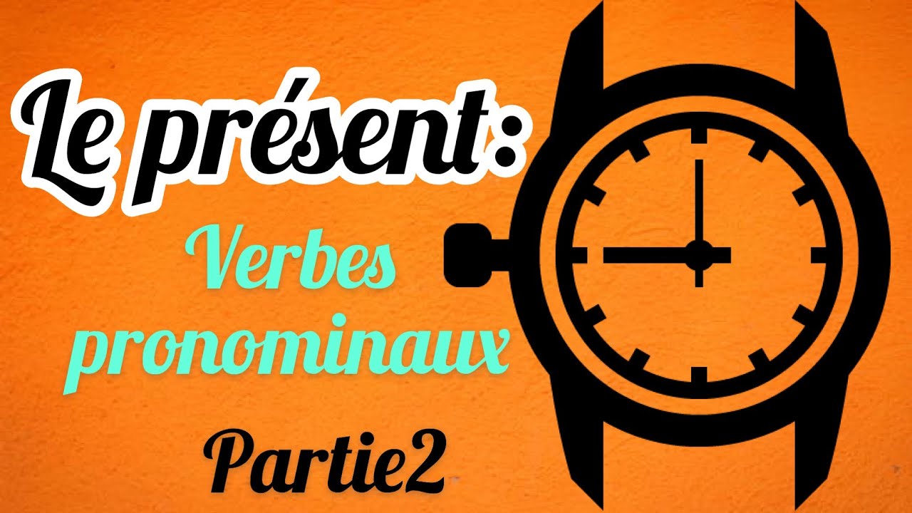 verbes pronominaux au présent -partie2