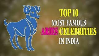 TOP 10 MOST FAMOUS ARIES CELEBRITIES IN INDIA Wealth