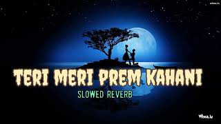 Teri Meri Prem Kahani new song (slowed reverb) new #arijitsingh song #lyrics #lofimusic @tseries