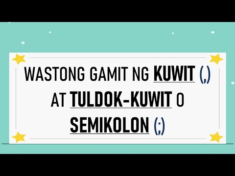 WASTONG GAMIT NG KUWIT AT TULDOK-KUWIT o SEMIKOLON