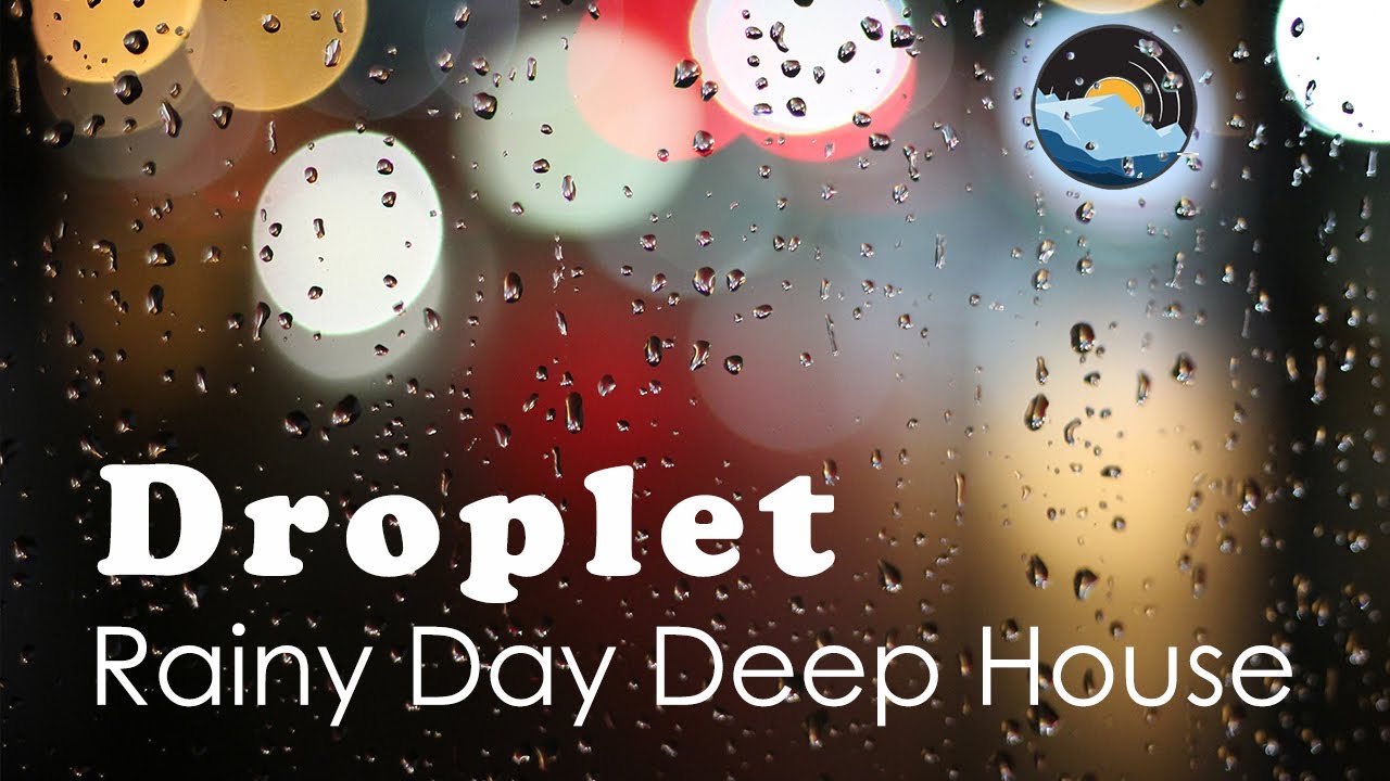 Watch Deep House for Rainy Days 🌦 Droplet Deep House on YouTube Watch Deep House for Rainy Days 🌦 Droplet Deep House on YouTube