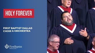 “Holy Forever” First Dallas Choir & Orchestra | July 23, 2023
