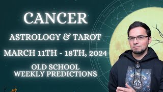 Cancer March 11th - 18th 2024 Weekly Astrology &amp; Tarot Old School General Predictions