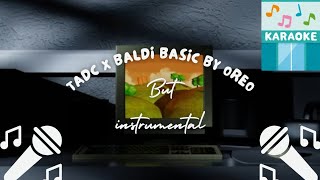 {Karaoke}Tadc X Baldi Basics//Basic in behavior By OREO!!!
