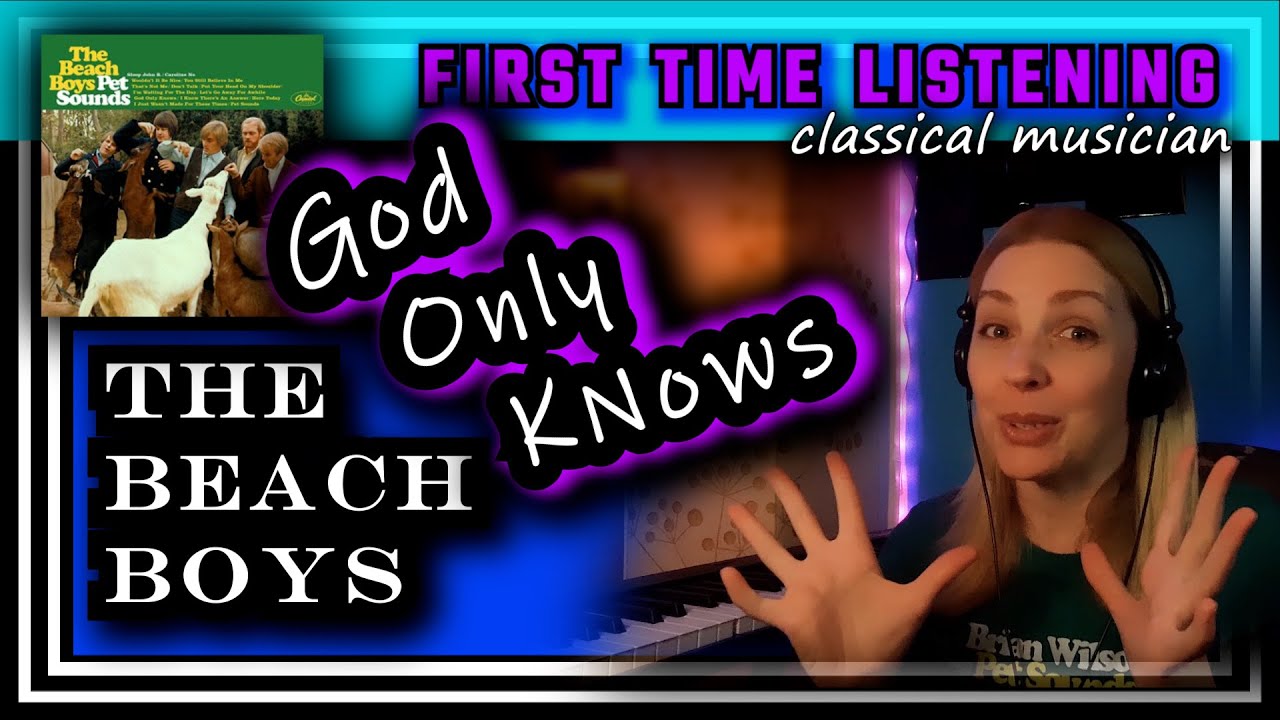 Classical musician reacts -- GOD ONLY KNOWS -- The Beach Boys -- FIRST TIME LISTENING *beautiful!!*