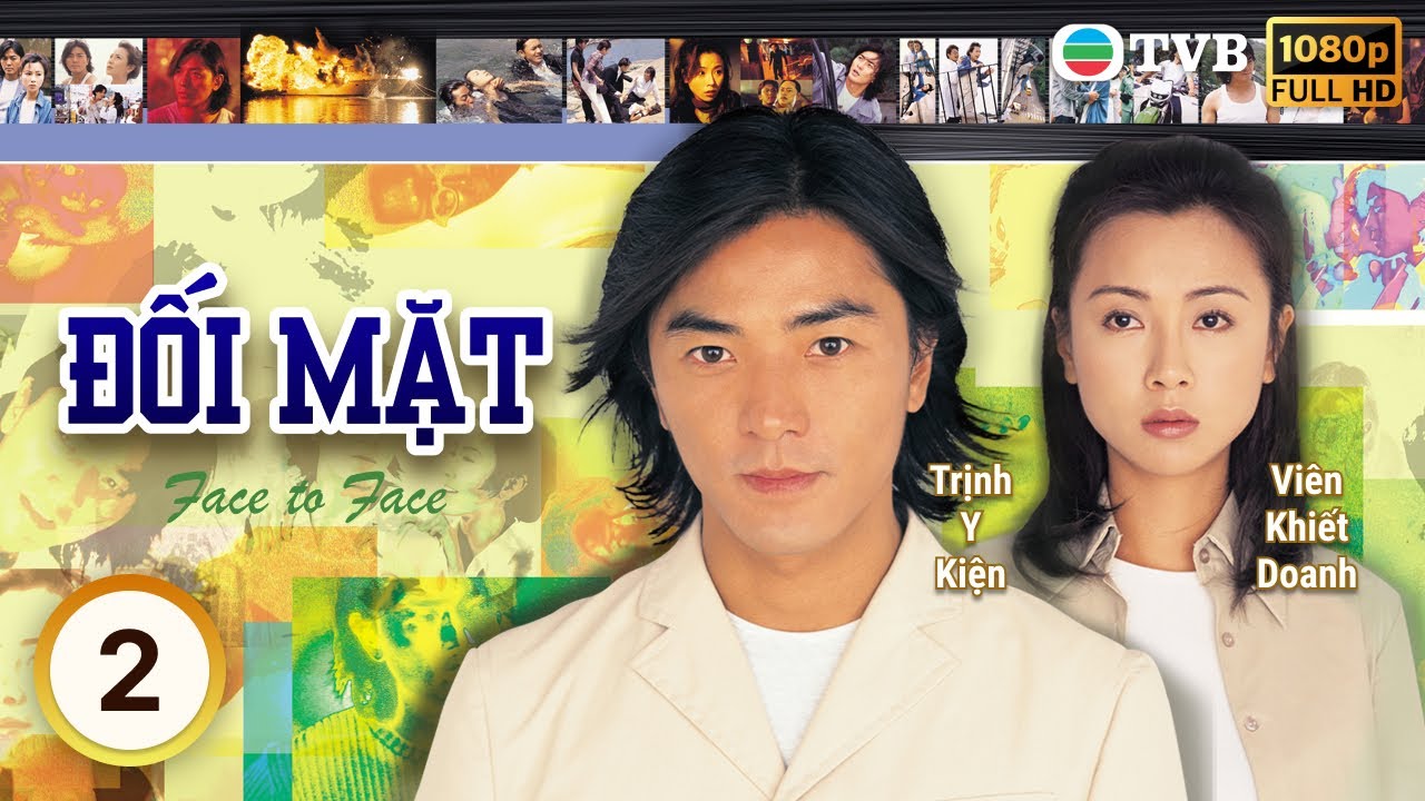 Phim TVB lồng tiếng Đối Mặt (Face To Face) 2/20 | Trịnh Y Kiện, Viên Khiết Doanh | 1999