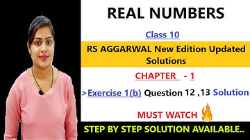Real Numbers | RS Aggarwal class 10 ex 1b q 12/13 page no 16 solution #cbse