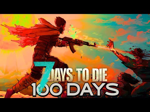 I Played 100 Days On INSANE Difficulty 7 Days To Die