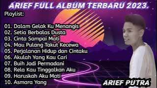 ARIEF FULL ALBUM DALAM GELAK KUMENANGIS TERBARU 2023.