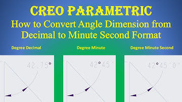 Creo Parametric | How to Convert Angle Dimension from Decimal to Minute Second Format