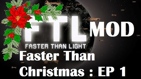 FTL Mods 2 : Faster than Christmas 1