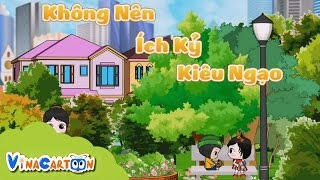 [Vinacartoon] Không Nên Ích Kỷ Kiêu Ngạo