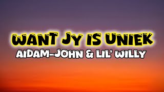 Aidam-John & Lil' Willy - Want Jy Is Uniek. (Lyrics)