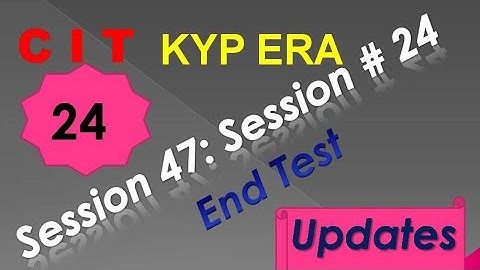 SESSION 47 : SESSION #24 BS-CIT END TEST, END TEST, END TEST,..........CIT CIT..