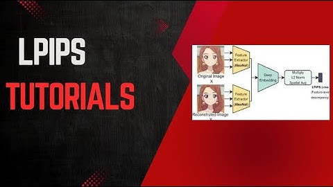 LPIPS Explained: Measuring Image/Video Similarity with Deep Learning