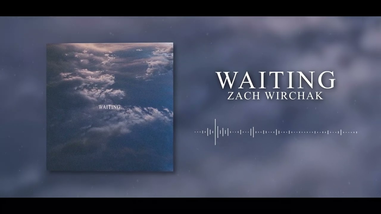 Watch Waiting | Zach Wirchak on YouTube Watch Waiting | Zach Wirchak on YouTube