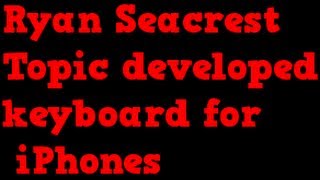 Ryan Seacrest Topic developed keyboard for iPhones