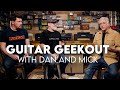 Guitar talk with dan and mick from that pedal show