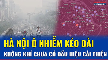 Chất lượng không khí Hà Nội tiếp tục tệ, chưa có dấu hiệu cải thiện | THCL