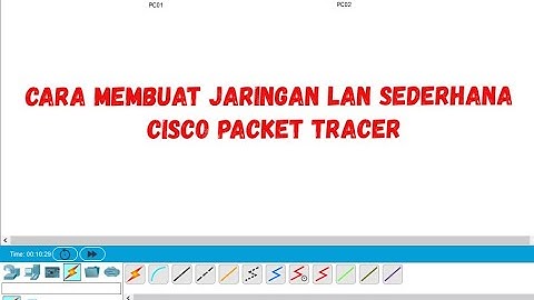 Cara Membuat Jaringan LAN Sederhana - Cisco Packet Tracer