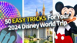 50 EASY TRICKS For Your 2024 Disney World Trip
