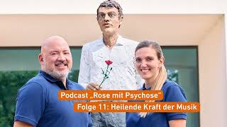 Psychiatrie Podcast "Rose mit Psychose" - Folge 11: Musiktherapie - wenn Klänge heilen