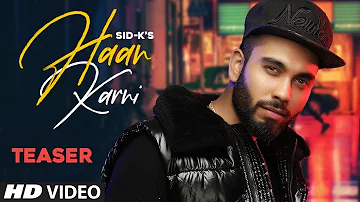 Song Teaser ► Haan Karni | Sid K | Releasing on 4 Oct 2019