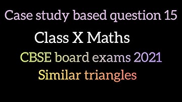Case study based question -15 | Class X Maths | CBSE board exams 2021 | Similar triangles