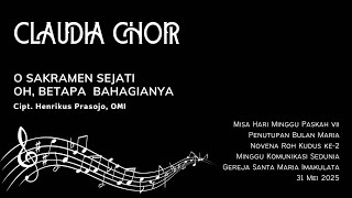 O Sakramen Sejati - Oh, Betapa Bahagianya (Henrikus Prasojo, OMI) - CLAUDIA CHOIR