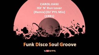 CAROL JIANI -  Hit' N' Run Lover (Remix) (DJ' PYL Mix ©) (1981)