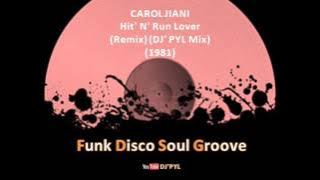 CAROL JIANI -  Hit' N' Run Lover (Remix) (DJ' PYL Mix ©) (1981)