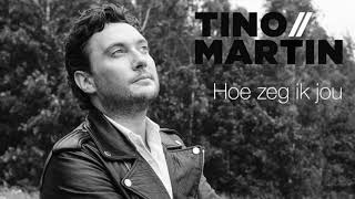 Video thumbnail of "Tino Martin - Hoe zeg ik jou (Officiële audio)"