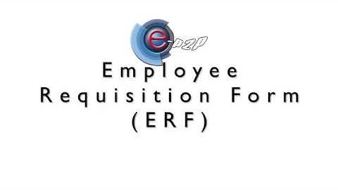 eP2P Application Tutorial - e - Form - Employee Requisition Form ERF