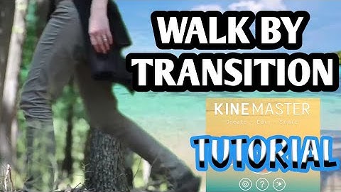 WALK BY TRANSITION EDITING | KINEMASTER TUTORIAL