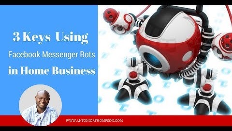 3 Keys to Using Facebook Messenger Bots in Home Business