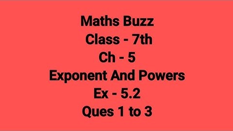 #mathsbuzz class 7th ch-5 (Exponent and powers) solutions of EX-5.2 Ques 1 to 3
