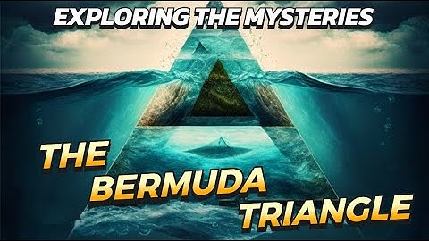 Unraveling the Enigma: Exploring the Mysteries of the Bermuda Triangle