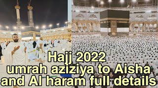 Hajj 2022 aziziya to masjid e Aisha and masjid Al haram full details Masha Allah