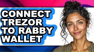 How To Connect Trezor To Rabby Wallet - Step By Step