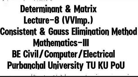 Determinant & Matrix|Lecture-8|Gauss Elimination Method|Mathematics-III Purbanchal University TU KU