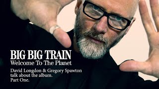 David Longdon and Gregory Spawton on Big Big Train and the Welcome To The Planet album (part one)