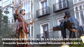 COFRADÍA  PENITENCIAL DE LA ORACIÓN DEL HUERTO VALLADOLID, PROCESIÓN GENERAL VIERNES SANTO 2023