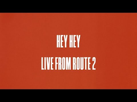 Παρακολούθηση Hey Hey | Live From Route 2 στο YouTube