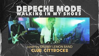 Depeche Mode - Walking In My Shoes - rock cover - Grubby Lemon band - Club CityRocks